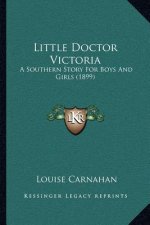 Little Doctor Victoria: A Southern Story For Boys And Girls (1899)