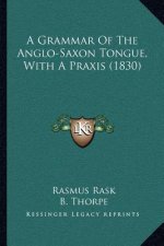 A Grammar of the Anglo-Saxon Tongue, with a Praxis (1830)