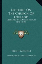 Lectures on the Church of England: Delivered in London, March, 1840 (1840)
