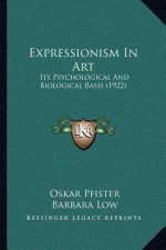 Expressionism in Art: Its Psychological and Biological Basis (1922)
