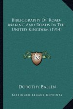 Bibliography of Road-Making and Roads in the United Kingdom (1914)