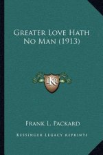 Greater Love Hath No Man (1913)