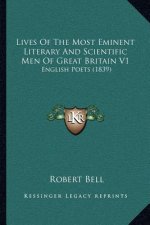 Lives of the Most Eminent Literary and Scientific Men of Great Britain V1: English Poets (1839)