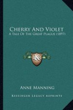 Cherry and Violet: A Tale of the Great Plague (1897)