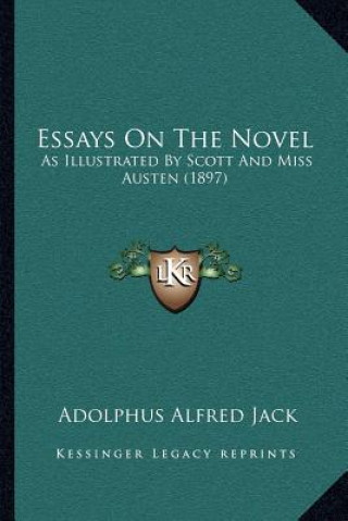 Essays on the Novel: As Illustrated by Scott and Miss Austen (1897)