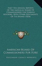 First Ten Annual Reports of the American Board of Commissioners for Foreign Missions, with Other Documents of the Board (1834)