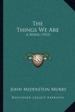 The Things We Are: A Novel (1922)