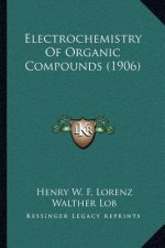 Electrochemistry of Organic Compounds (1906)