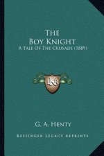 The Boy Knight: A Tale of the Crusade (1889)