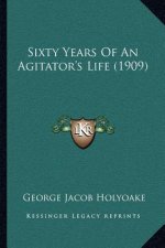 Sixty Years of an Agitator's Life (1909)