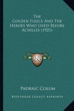 The Golden Fleece and the Heroes Who Lived Before Achilles (1921)