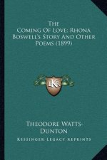 The Coming of Love; Rhona Boswell's Story and Other Poems (1899)