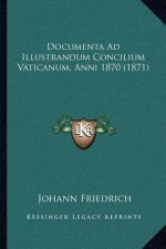 Documenta Ad Illustrandum Concilium Vaticanum, Anni 1870 (1871)