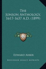 The Jonson Anthology, 1617-1637 A.D. (1899)