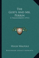 The God's and Mr. Perrin: A Tragicomedy (1911)