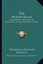 The Prayer Book: Considered Especially in Reference to the Romish System: Nineteen Sermons (1852)