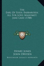 The Earl of Essex; Barbarossa; All for Love; Mahomet; Jane Gray (1788)