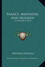 France, Mediaeval And Modern: A History (1919)