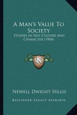 A Man's Value to Society: Studies in Self Culture and Character (1904)