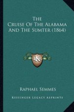 The Cruise of the Alabama and the Sumter (1864)