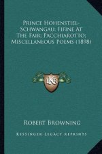 Prince Hohenstiel-Schwangau; Fifine at the Fair; Pacchiarotto; Miscellaneous Poems (1898)