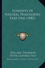 Elements of Natural Philosophy, Part One (1882)