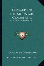 Onward or the Mountain Clamberers: A Tale of Progress (1859)