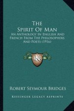 The Spirit of Man: An Anthology in English and French from the Philosophers and Poets (1916)