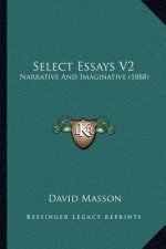Select Essays V2: Narrative and Imaginative (1888)