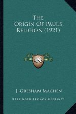 The Origin of Paul's Religion (1921)