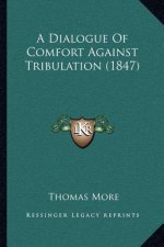 A Dialogue of Comfort Against Tribulation (1847)