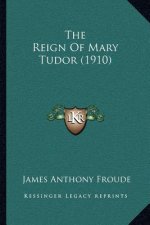 The Reign of Mary Tudor (1910)