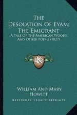 The Desolation of Eyam; The Emigrant: A Tale of the American Woods; And Other Poems (1827)