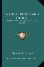 Waldo Trench And Others: Stories Of Americans In Italy (1908)