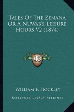 Tales of the Zenana or a Nuwab's Leisure Hours V2 (1874)