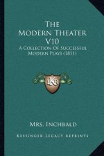 The Modern Theater V10: A Collection of Successful Modern Plays (1811)