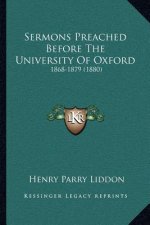 Sermons Preached Before the University of Oxford: 1868-1879 (1880)