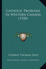 Catholic Problems in Western Canada (1920)