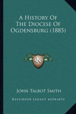 A History Of The Diocese Of Ogdensburg (1885)