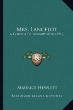 Mrs. Lancelot: A Comedy of Assumptions (1912)