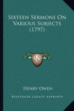 Sixteen Sermons on Various Subjects (1797)