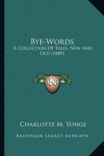 Bye-Words: A Collection of Tales, New and Old (1889)