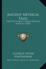 Ancient Metrical Tales: Printed Chiefly from Original Sources (1829)