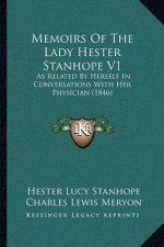 Memoirs of the Lady Hester Stanhope V1: As Related by Herself in Conversations with Her Physician (1846)