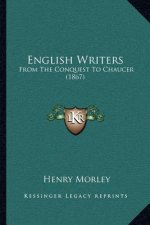 English Writers: From the Conquest to Chaucer (1867)