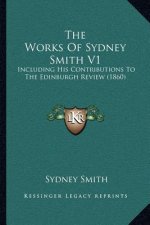 The Works of Sydney Smith V1: Including His Contributions to the Edinburgh Review (1860)