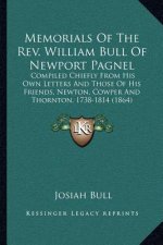 Memorials of the REV. William Bull of Newport Pagnel: Compiled Chiefly from His Own Letters and Those of His Friends, Newton, Cowper and Thornton, 173