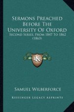 Sermons Preached Before the University of Oxford: Second Series, from 1847 to 1862 (1863)