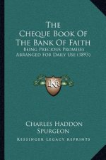 The Cheque Book of the Bank of Faith: Being Precious Promises Arranged for Daily Use (1893)
