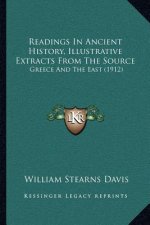 Readings In Ancient History, Illustrative Extracts From The Source: Greece And The East (1912)